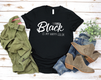 Black is my Happy Color Shirt | Black Shirts for Women | Little Black Shirt | Everyday T Shirt | Gothic Shirt | Nu Goth | Gift for Friend