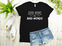 Good Moms Say Bad Words Shirt | Women's Shirt | Mom Shirt | Gift for Mom | Funny Mom Shirt | Mom Life | Motherhood | Stay at Home Mom