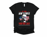 If You Ain't First, You're Last T-Shirt | Funny July 4th Shirt | George Washington Patriotic Tee | 4th of July Independence Day | USA American Graphic