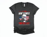 If You Ain't First, You're Last T-Shirt | Funny July 4th Shirt | George Washington Patriotic Tee | 4th of July Independence Day | USA American Graphic