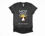 Moo Bitch Get Out the Hay T-Shirt | Funny Cow Shirt | Cute Cow Shirt | Country Girl | Farmer Shirt | Heifer Shirt | Cow Lover Gift | Rodeo