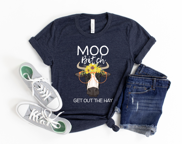 Moo Bitch Get Out the Hay T-Shirt | Funny Cow Shirt | Cute Cow Shirt | Country Girl | Farmer Shirt | Heifer Shirt | Cow Lover Gift | Rodeo