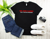 No One Cares | Offended T-Shirt | Funny Shirt | I'm Offended | Special Snowflake | Warped Sense of Humor | Sarcasm | Gift for Him Her