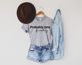 Probably Late for Something Shirt | Funny Shirt | Mom Shirt | Workout Shirt | Sassy Shirt | Sarcastic Shirts for Women | Funny Quote Shirt