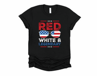 Red White & Legendary T-Shirt | Funny July 4th Shirt | Americana Patriotic | America Fourth of July Tee | Independence Day | Home of the Brave