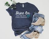 Shine On You Bat Shit Crazy Diamond Shirt | Funny Shirt | Mom Shirt | Sassy Shirt | Sarcastic Shirt for Women | Motivational Shirt | Empower