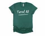 Tired AF Shirt | Funny Shirt | Mom Shirt | Tired Mom Shirt | New Mom Shirt | Tired as a Mother | Stay at Home Mom | Mothers Day Gift